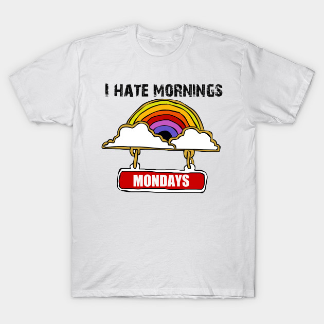 I Hate Mornings T-Shirt-TJ